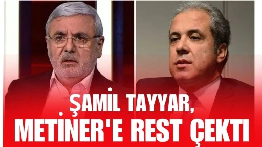AKP'li Şamil Tayyar'dan AKP'li Metiner'e rest