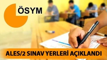 ALES/2 sınav yerleri açıklandı