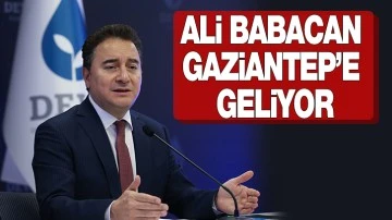 Ali Babacan Gaziantep’e geliyor