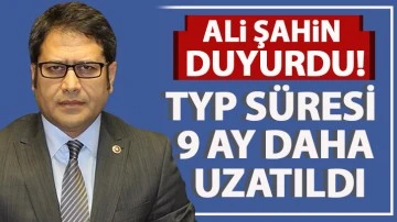 Ali Şahin duyurdu! TYP süresi 9 ay daha uzatıldı
