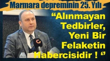 “Alınmayan Tedbirler, Yeni Bir Felaketin Habercisidir ! ‘’
