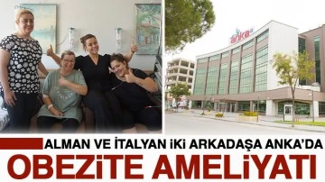 Alman ve İtalyan iki arkadaşa Anka’da obezite ameliyatı