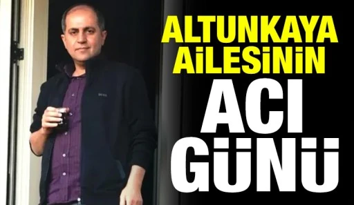 Altunkaya Ailesinin Acı G&uuml;n&uuml;