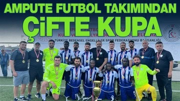 AMPUTE FUTBOL TAKIMINDAN ÇİFTE KUPA