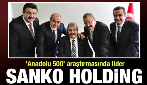 'Anadolu 500' araştırmasında lider SANKO Holding