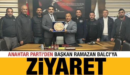 Anahtar Parti&rsquo;den Başkan Ramazan Balcı'ya ziyaret