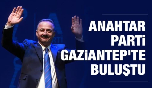 Anahtar Parti Gaziantep’te Buluştu