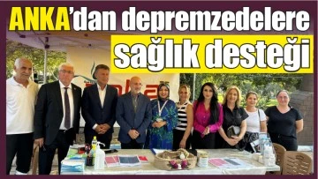 ANKA’dan depremzedelere sağlık desteği