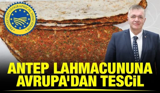 ANTEP LAHMACUNUNA AVRUPA&rsquo;DAN TESCİL