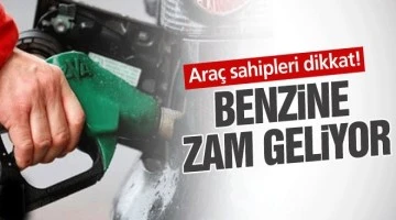 ARAÇ SAHİPLERİ DİKKAT! BENZİNE ZAM GELİYOR!