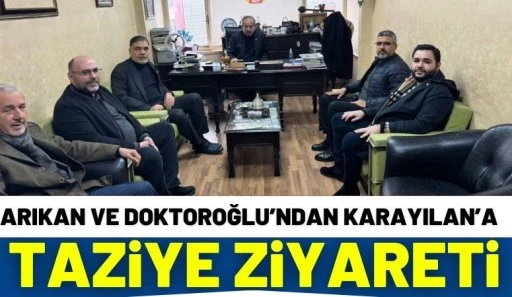 Arıkan ve Doktoroğlu&rsquo;ndan Karayılan&rsquo;a Taziye Ziyareti