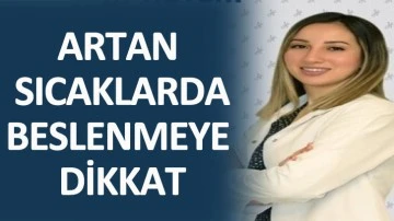 ARTAN SICAKLARDA BESLENMEYE DİKKAT