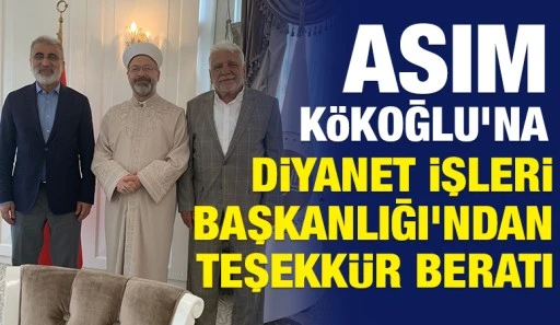 Asım K&ouml;koğlu&rsquo;na Diyanet İşleri Başkanlığı&rsquo;ndan Teşekk&uuml;r Beratı
