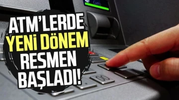 ATM'lerde yeni dönem resmen başlıyor! 