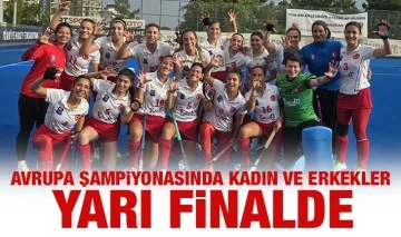 Avrupa Şampiyonasında Kadın ve Erkekler Yarı Finalde