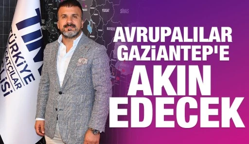 Avrupalılar Gaziantep&rsquo;e Akın Edecek