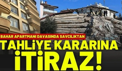 Bahar Apartmanı davasında savcılıktan tahliye kararına itiraz