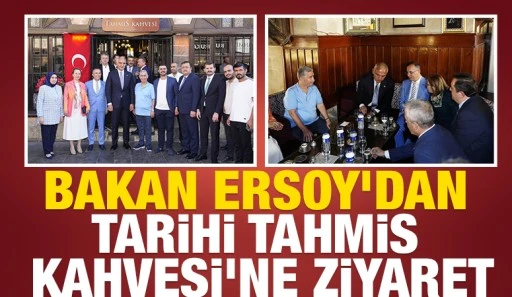 Bakan Ersoy&rsquo;dan Tarihi Tahmis Kahvesi&rsquo;ne Ziyaret