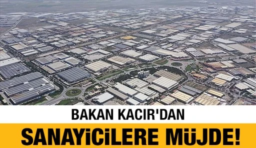Bakan Kacır'dan Sanayicilere Müjde!