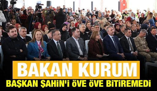 BAKAN KURUM, BAŞKAN ŞAHİN'İ ÖVE ÖVE BİTİREMEDİ 