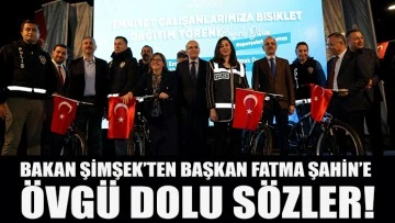 BAKAN ŞİMŞEK’TEN BAŞKAN FATMA ŞAHİN’E ÖVGÜ DOLU SÖZLER!