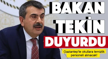BAKAN TEKİN DUYURDU! Gaziantep’te okullara temizlik personeli alınacak!