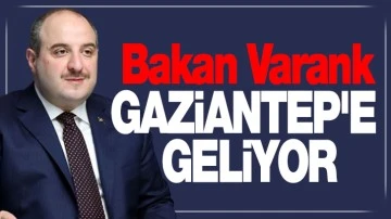 Bakan Varank Gaziantep'e geliyor