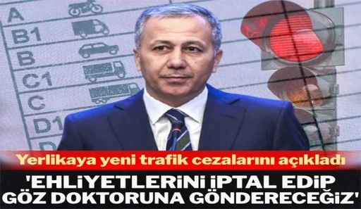 Bakan Yerlikaya açıkladı: 'Bu ehliyetlerin tamamı iptal edilecek'