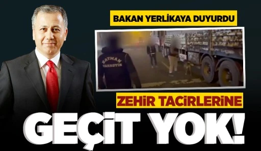 Bakan Yerlikaya duyurdu: Zehir tacirlerine geçit yok!
