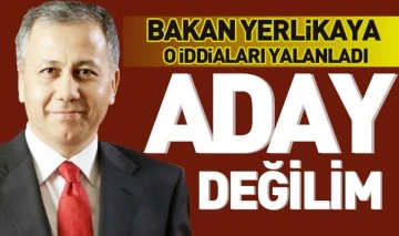 Bakan Yerlikaya o iddiaları yalanladı: ''Aday değilim''