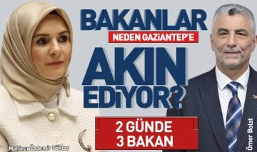 Bakanlar neden Gaziantep'e akın ediyor?