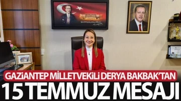 Gaziantep Milletvekili Derya Bakbak'tan ''15 Temmuz '' mesajı