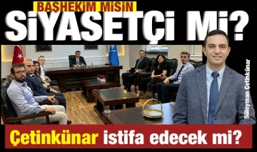 BAŞHEKİM MİSİN, SİYASETÇİ Mİ?