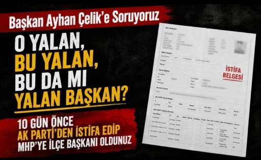 Başkan Ayhan &Ccedil;elik&rsquo;e Soruyoruz: &ldquo;O Yalan, Bu Yalan&hellip; Bu da mı Yalan Başkan?&rdquo;