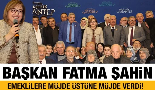 BAŞKAN FATMA ŞAHİN, EMEKLİLERE M&Uuml;JDE &Uuml;ST&Uuml;NE M&Uuml;JDE VERDİ!