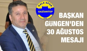 Başkan Güngen’den 30 Ağustos mesajı