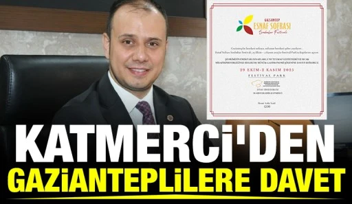 BAŞKAN KATMERCİ'DEN GAZİANTEPLİLERE DAVET