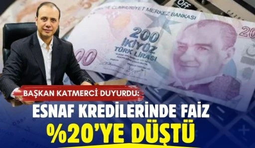 Başkan Katmerci Duyurdu: Esnaf Kredilerinde Faiz %20&rsquo;ye D&uuml;şt&uuml;