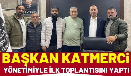 Başkan Katmerci Y&ouml;netimiyle İlk Toplantısını Yaptı