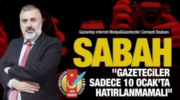 Başkan Sabah, ‘’Gazeteciler sadece 10 Ocak’ta hatırlanmamalı’’