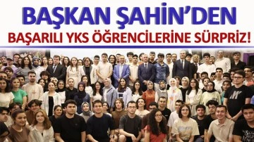 BAŞKAN ŞAHİN’DEN BAŞARILI YKS ÖĞRENCİLERİNE SÜRPRİZ!