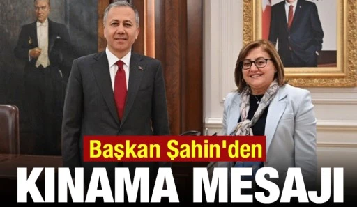 Başkan Şahin'den kınama mesajı