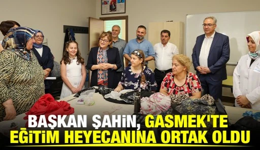 Başkan Şahin, GASMEK&rsquo;te Eğitim Heyecanına Ortak Oldu