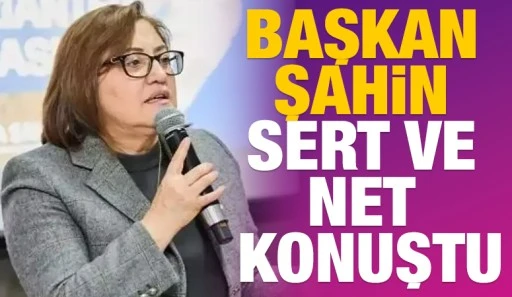 BAŞKAN ŞAHİN SERT VE NET KONUŞTU