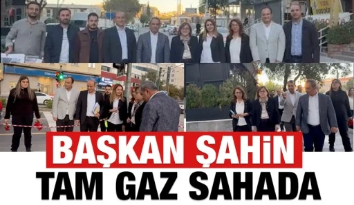 Başkan Şahin Tam Gaz Sahada!