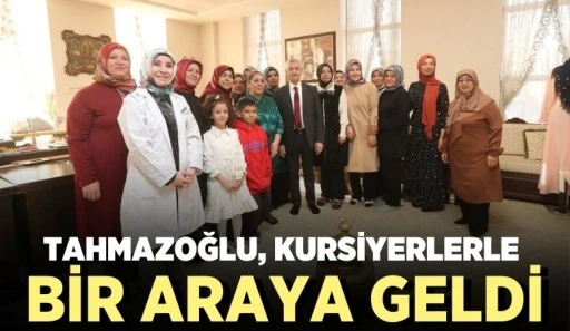 BAŞKAN TAHMAZOĞLU, KURSİYERLERLE BİR ARAYA GELDİ