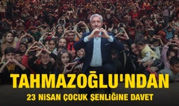 BAŞKAN TAHMAZOĞLU’NDAN 23 NİSAN ÇOCUK ŞENLİĞİNE DAVET