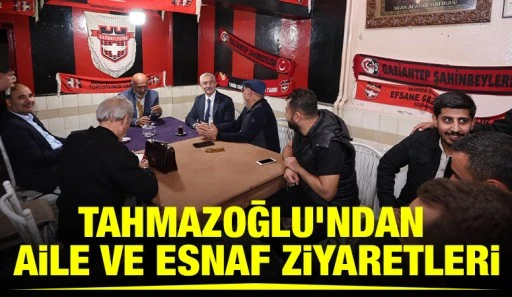 BAŞKAN TAHMAZOĞLU&rsquo;NDAN AİLE VE ESNAF ZİYARETLERİ