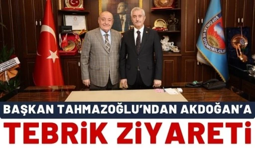 Başkan Tahmazoğlu&rsquo;ndan Akdoğan&rsquo;a Tebrik Ziyareti