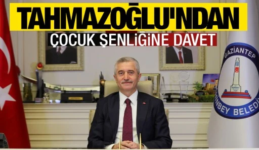 BAŞKAN TAHMAZOĞLU’NDAN ÇOCUK ŞENLİĞİNE DAVET